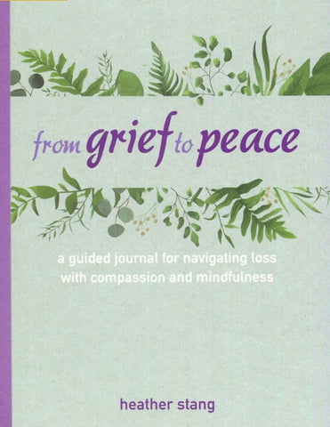 From Grief to Peace - Heather Stang