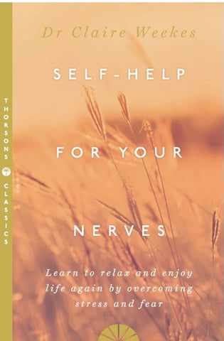 SELF-HELP FOR YOUR NERVES: Learn to relax and enjoy life again by overcoming stress and fear