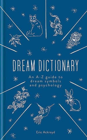 A Dictionary of Dream Symbols: With an Introduction to Dream Psychology By Eric Ackroyd