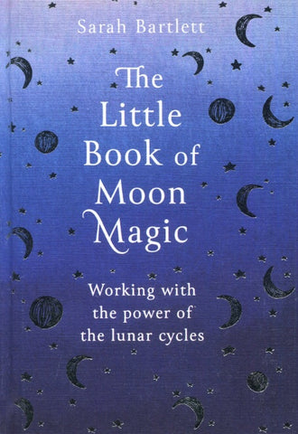 The Little Book of Moon Magic - Sarah Bartlett